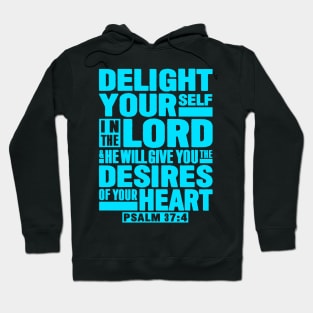 Psalm 37:4 Delight Yourself In The LORD Hoodie